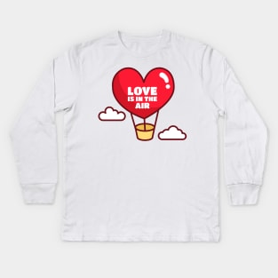 LOve is in the air Kids Long Sleeve T-Shirt